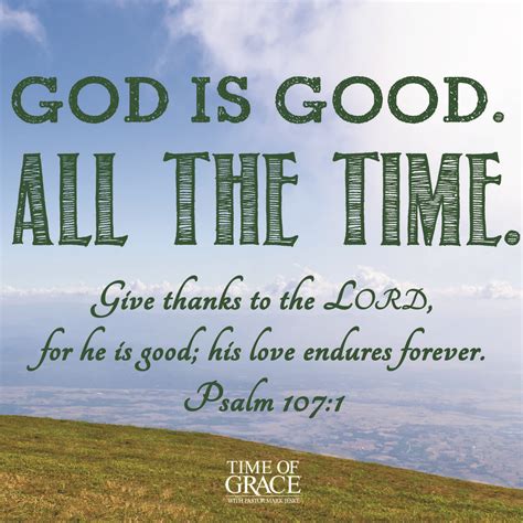 Be of good courage, and. God is good. All the time. | Scripture | Pinterest