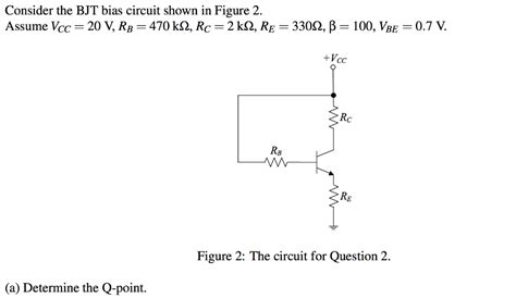 Solved Consider The Bjt Bias Circuit Shown In Figure 2