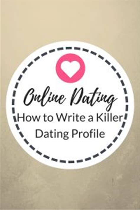 Your great first message tells girls to give your profile a shot. How to Write a Killer Online Dating Profile |Confessions ...