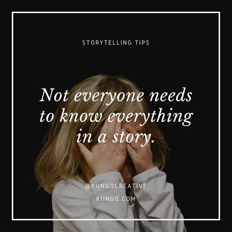 Not Everyone Needs To Know Everything In A Story Kiingo