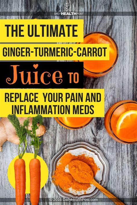 turmeric ginger juice pain arthritis inflammation carrot meds ultimate recipes replace dailyhealthpost difficult understands suffering anyone everyday condition much