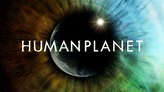 Human Planet - watch free online documentaries - ihavenotv.com