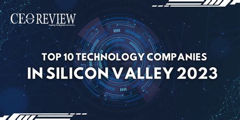 Top 10 Technology Companies In Silicon Valley 2024 Ceo Review Magazine