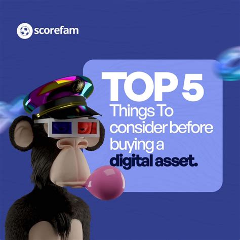 Top 5 Things To Consider Before Buying A Digital Asset Scorefam