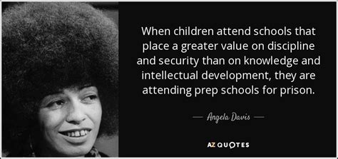 Angela Davis Quote When Children Attend Schools That