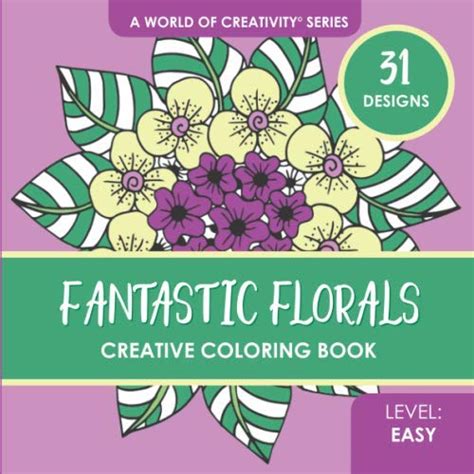 Fantastic Florals Creative Coloring Book 31 Whimsical Coloring Designs