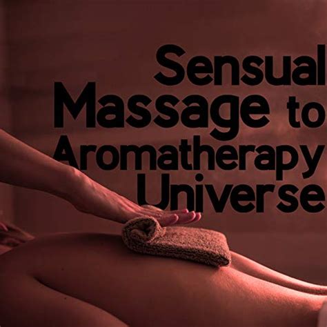 Amazon Music Sensual Massage To Aromatherapy Universeのsensual Plasure