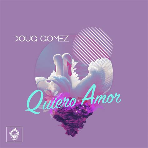 Doug Gomez Quiero Amor Doug Gomez
