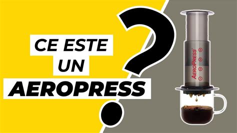 Ce Este Un Aeropress Si Cum Se Foloseste Youtube