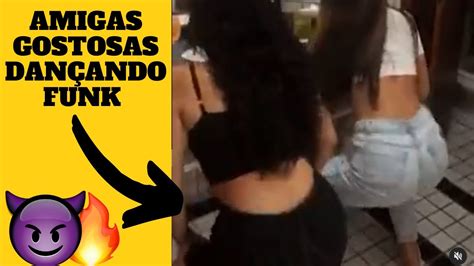 AMIGAS SAFADAS DANÇANDO FUNK MOSTROU TUDO YouTube