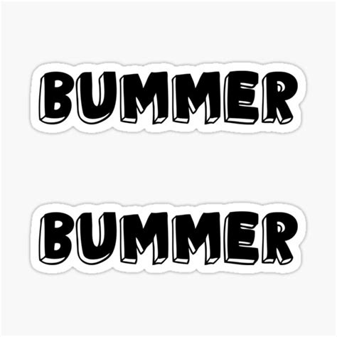 Bummer Sticker For Sale By Unhingedheather Redbubble