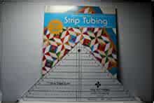 Strip Tubing Fast And Fabulous Quilts Using The Strip Tube Ruler