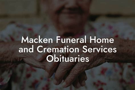 Macken Funeral Home And Cremation Services Obituaries Eulogy Assistant