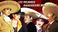 100 RANCHERAS MEXICANAS INOLVIDABLES - LAS MEJORES RANCHERAS MEXICANAS ...