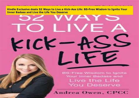 kindle exclusive deals 52 ways to live a kick ass life bs free wisdom to ignite your inner