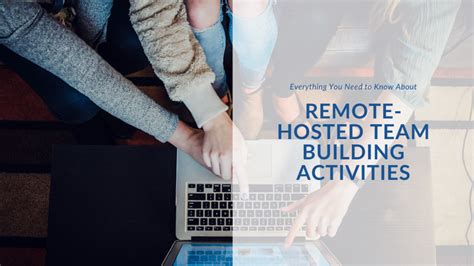 Everything You Need To Know About Remote Hosted Team Building
