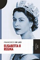 Elisabetta II regina - Francesco De Leo - Libro - Rubbettino - | IBS
