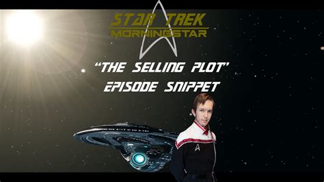Star Trek Fan Series Star Trek Morningstar S1 E4 The Selling Plot