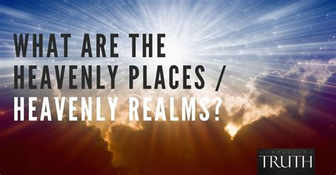 What Are The Heavenly Places Heavenly Realms