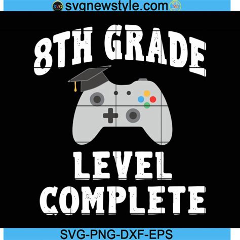 8th Grade Lever Complete Svg Gamer Svg Congrats Grad Svg Class Of