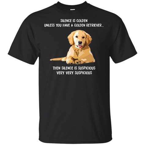 Silence Is Golden Unless Having A Golden Retriever Dog T Shirt Pt06