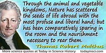 Thomas Robert Malthus quote Nature has scattered the seeds of life ...