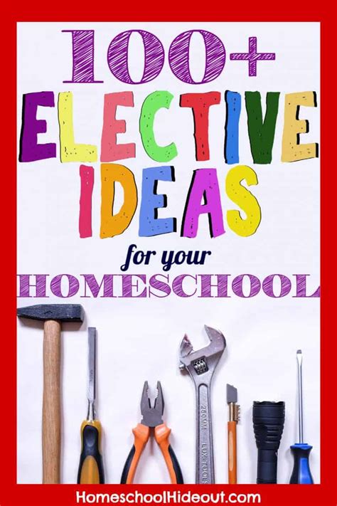 100 High School Elective Ideas For Homeschoolers Homeschool Hideout