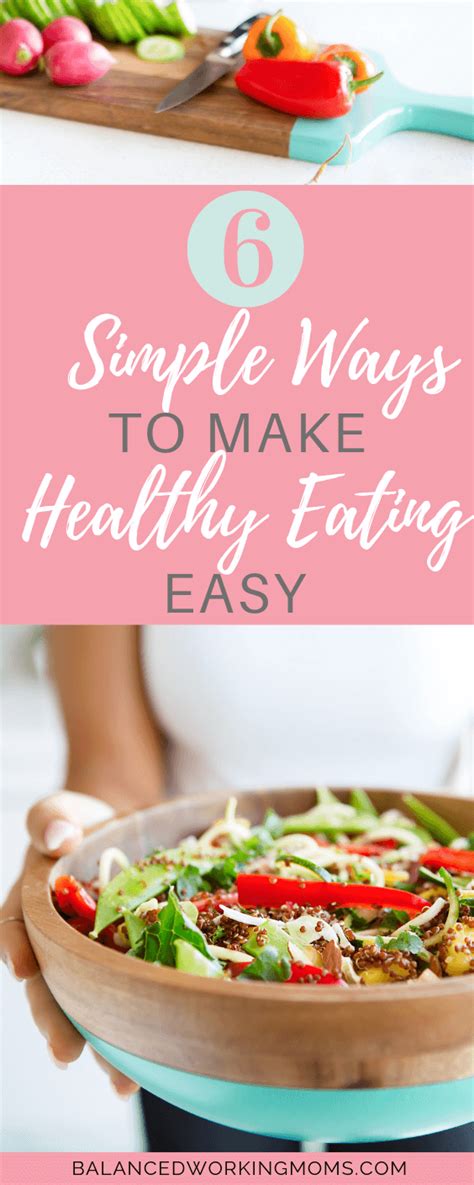 6 Simple Ways To Make Healthy Eating Easy Pinterest Balanced Working Moms