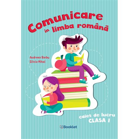 Comunicare în Limba Română Caiet De Lucru Clasa I Editura Booklet
