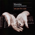 Moondog & The London Saxophonic – Sax Pax For A Sax (CD) - Discogs