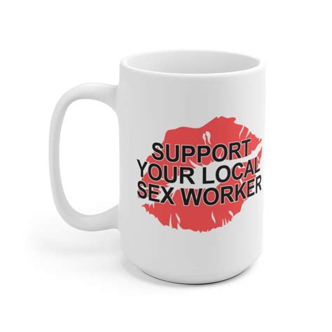 Support Your Local Sex Worker Ceramic Mug Etsy