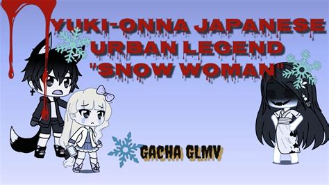 Yuki Onna Snow Woman A Japanese Urban Legend Gacha Glmv