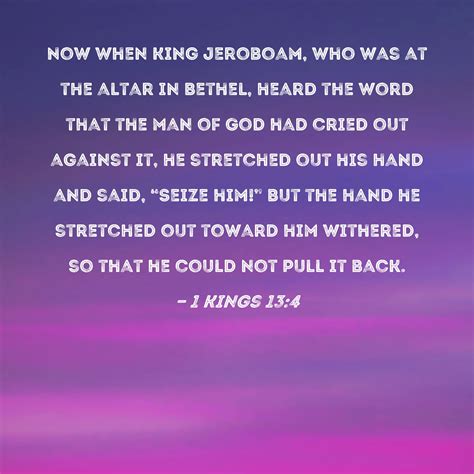 1 Kings 134 Now When King Jeroboam Who Was At The Altar In Bethel