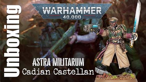 Unboxing Cadian Castellan Astra Militarum Warhammer 40k Unboxing Youtube