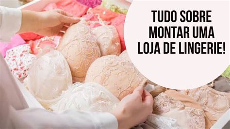 Como Montar Uma Loja De Lingerie Youtube