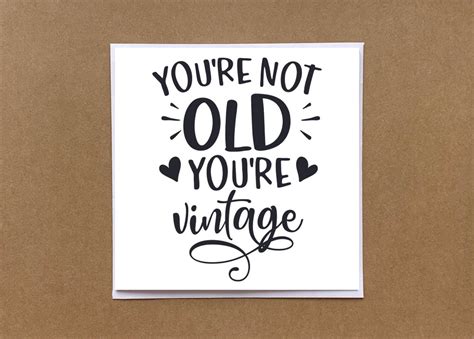 Funny Happy Birthday Card Youre Not Old Youre Vintage 6x6inch Card