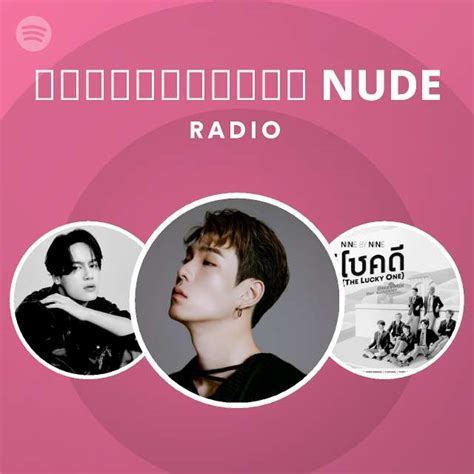 ใจมนรสก NUDE Radio playlist by Spotify Spotify