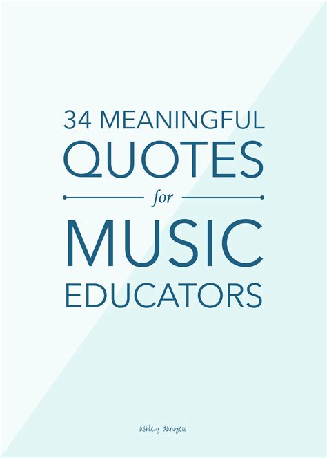34 Meaningful Quotes For Music Educators In 2020 Music Education