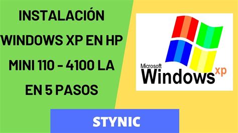 Instalación Windows Xp En Hp Mini Modelo 110 4100 La 5 Pasos Youtube