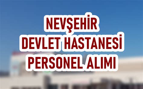 Nevşehir Devlet Hastanesi Personel Alımı ve İş İlanları 2022 Temizlik