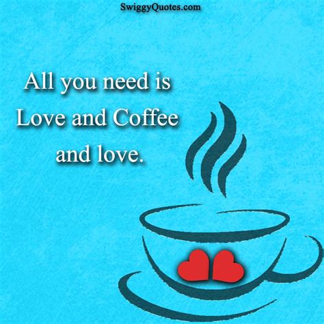 15 Best Quotes About Coffee And Love With Images Swiggy Quotes