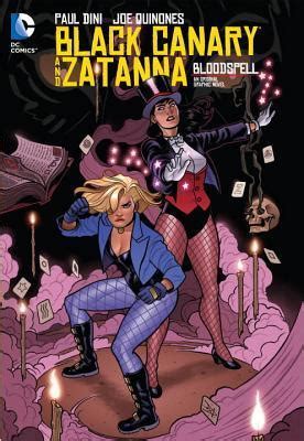 Black Canary And Zatanna Bloodspell By Paul Dini Goodreads