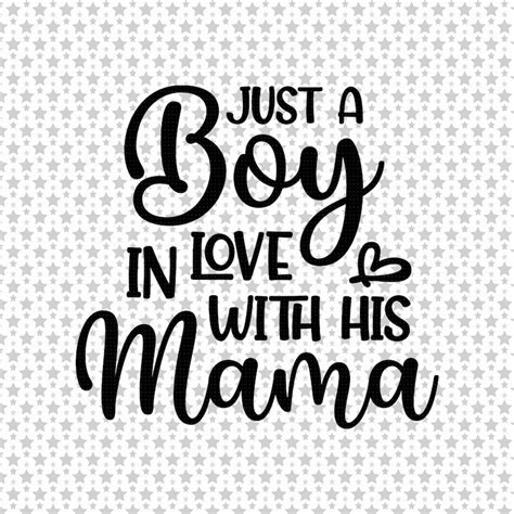Just A Boy In Love With His Mama Svg Png Pdf Eps Ai Cut Files Etsy