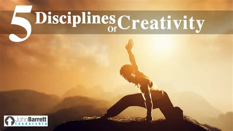 The 5 Disciplines Of Creativity John Barrett Leadership