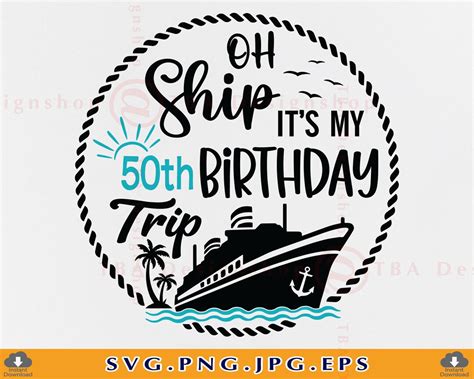 Oh Ship Its My 50th Birthday Trip Svg Cruise Ship Svg Etsy