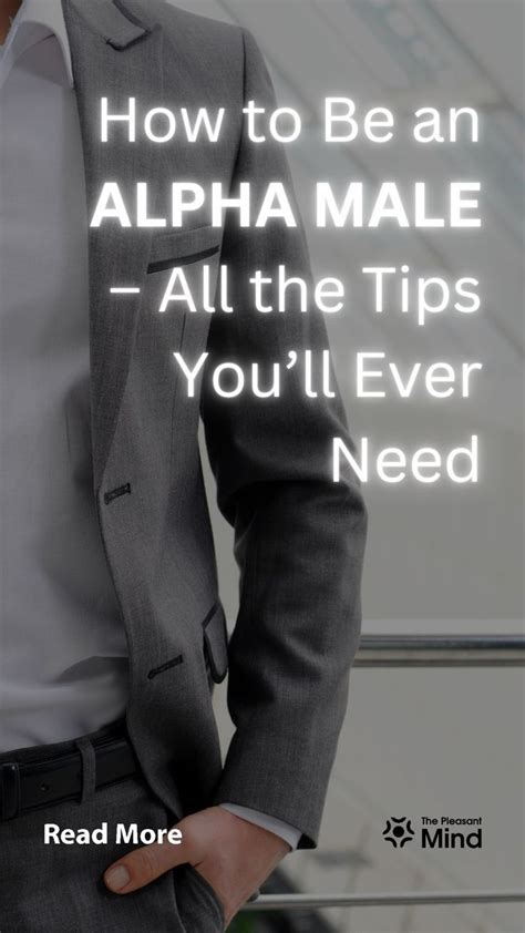 How To Be An Alpha Male All The Tips Youll Ever Need Be Alpha Being