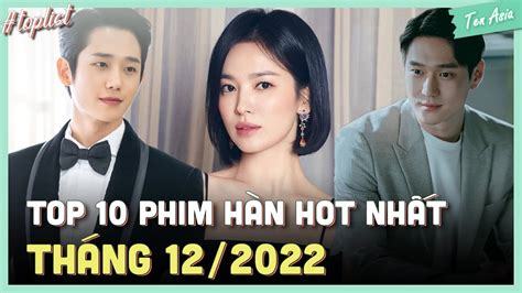 Top 10 Phim Hàn Hot Nhất Tháng 122022 Top Phim Hàn 2022 Ten Asia