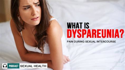 WHAT IS DYSPAREUNIA PAIN DURING SEXUAL INTERCOURSE Podcast Episode YouTube