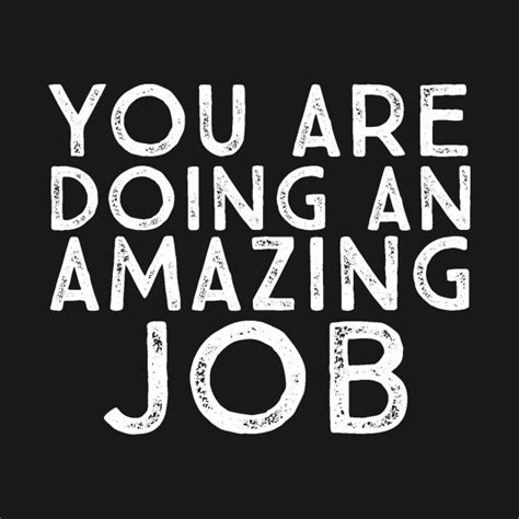 You Are Doing An Amazing Job Motivational Inspirational Uplifting Quote