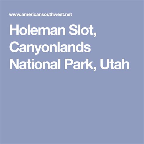 The Title For Holeman Slot Canyonlands National Park Utah Is Shown In
